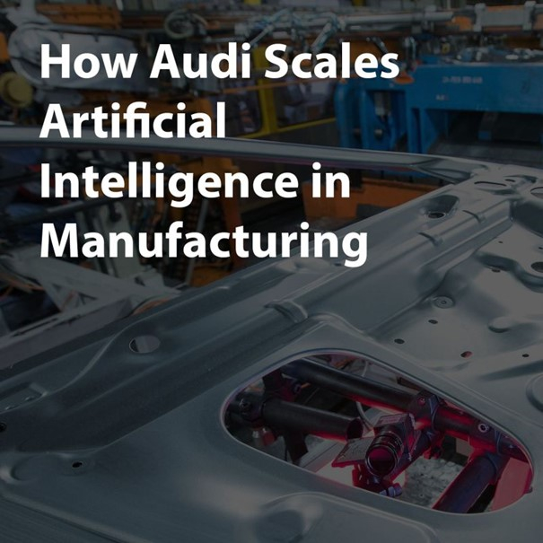 “How Audi Scales Artificial Intelligence in Manufacturing” | Department ...